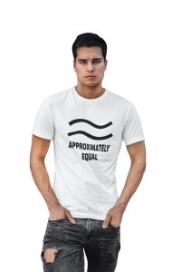 Approximately Equal (White T) -Clothes for Mathematics Lover - Foremost Gifting Material for Your Friends, Teachers, and Close Ones