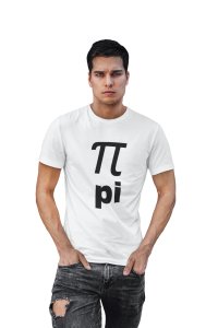 Pi (White T) -Clothes for Mathematics Lover - Foremost Gifting Material for Your Friends, Teachers, and Close Ones