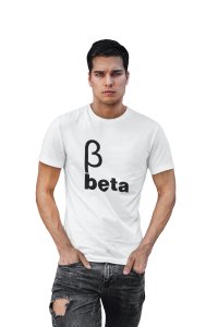 Beta (White T) -Clothes for Mathematics Lover - Foremost Gifting Material for Your Friends, Teachers, and Close Ones