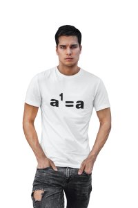 a1 = a (White T) -Clothes for Mathematics Lover - Foremost Gifting Material for Your Friends, Teachers, and Close Ones