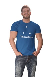 Therefore (Blue T) -Clothes for Mathematics Lover - Foremost Gifting Material for Your Friends, Teachers, and Close Ones