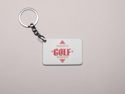 Daddy's golf buddy- Printed Keychain
