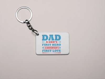 DAD son's first hero doughter's first love - Printed Keychain