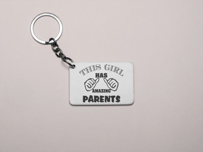 This girls has amazing parents- Printed Keychain