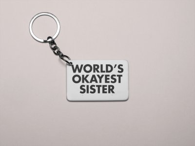World's okayest sister Black text- Printed Keychain