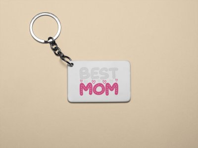 Best Mom pink and white Text - Printed Keychain