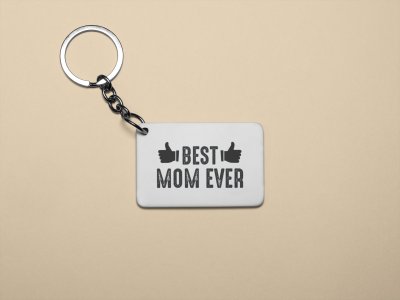 Best Mom Ever blackText - Printed Keychain