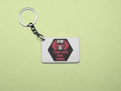 Stop, Fitness Health, Saying Tomorrow - Printed Keychains for gym lovers