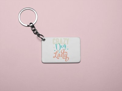 Crazy dog lady -printed Keychains for pet lovers(Pack of 2)