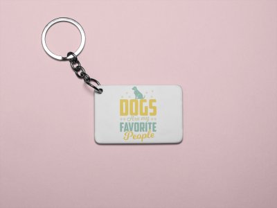 Dogs are favorite people -printed Keychains for pet lovers(Pack of 2)