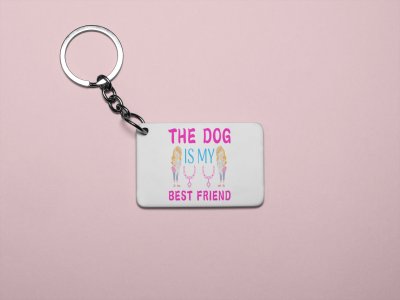 Dog is my best friend -printed Keychains for pet lovers(Pack of 2)