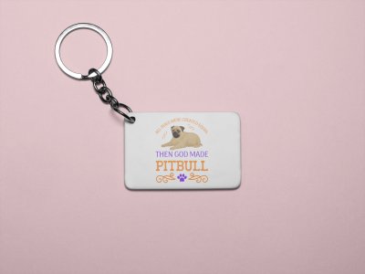 All dogs were created equal then god made pitbull -printed Keychains for pet lovers(Pack of 2)
