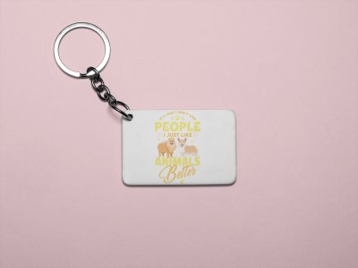 I just like animals better-printed Keychains for pet lovers(Pack of 2)