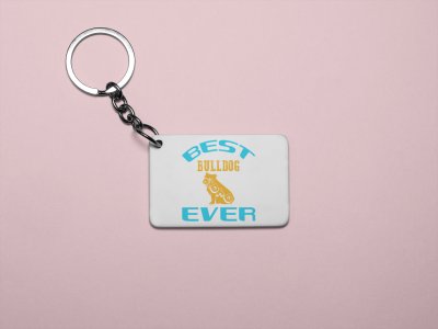 Best bulldog ever -printed Keychains for pet lovers(Pack of 2)