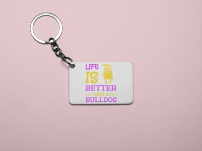 Life is better with a bulldog -printed Keychains for pet lovers(Pack of 2)