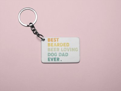 Best bearded beer loving dog dad -printed Keychains for pet lovers(Pack of 2)