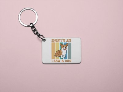 Sorry im late, i saw a dog -printed Keychains for pet lovers(Pack of 2)