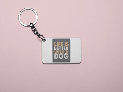 Life is better with a dog -printed Keychains for pet lovers(Pack of 2)