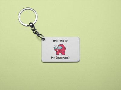 Will you be my crewmate? - Printed animated creature Keychains For Animation Lovers(Pack of 2)