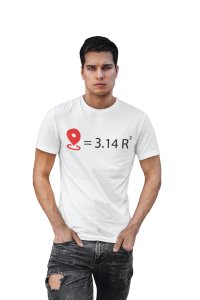 Location= 3.14R2 (White T) -Clothes for Mathematics Lover - Foremost Gifting Material for Your Friends, Teachers, and Close Ones