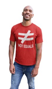 Not Equals - Clothes for Mathematics Lover - Suitable for Math Lover Person - Foremost Gifting Material for Your Friends, Teachers, and Close Ones