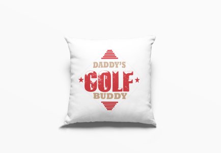 Daddy's golf buddy- Printed Pillow Covers (Pack Of Two)