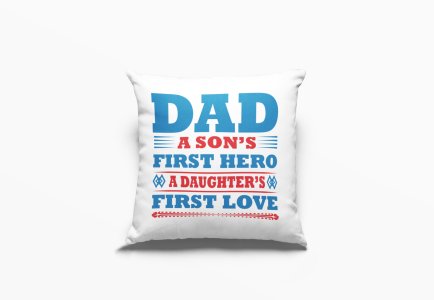 DAD son's first hero daughter's first love - Printed Pillow Covers (Pack Of Two)