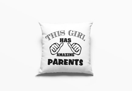 This girls has amazing parents- Printed Pillow Covers (Pack Of Two)