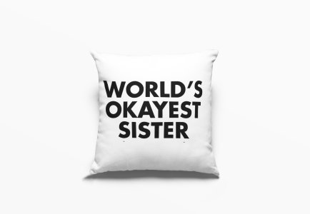 World's okayest sister - Printed Pillow Covers (Pack Of Two)
