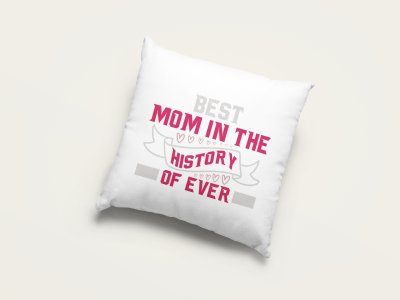 Best Mom In The History Of Ever - Printed Pillow Covers (Pack Of Two)