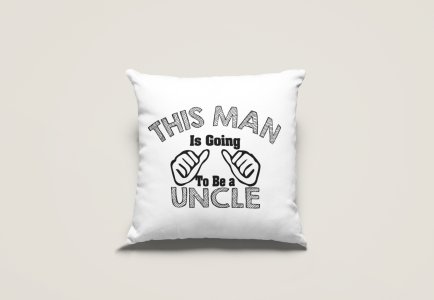 This man going to be uncle- Printed Pillow Covers (Pack Of Two)