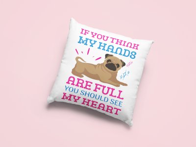 If you think my hands are full you should see my heart-Printed Pillow Covers For Pet Lovers(Pack Of Two)