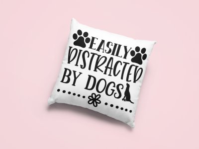 Easily distracted by dogs-Printed Pillow Covers For Pet Lovers(Pack Of Two)