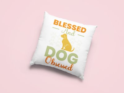 Blessed and dog obsessed -Printed Pillow Covers For Pet Lovers(Pack Of Two)