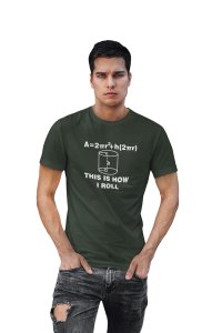 This is how I roll (Green T)- Clothes for Mathematics Lover - Suitable for Math Lover Person - Foremost Gifting Material for Your Friends, Teachers, and Close Ones