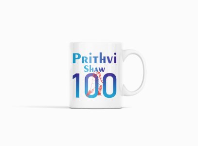 Prithvi Shaw, 100 - IPL designed Mugs for Cricket lovers