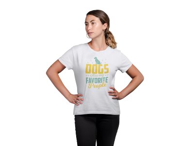 Dogs are favorite people - White -printed cotton t-shirt - Comfortable and Stylish Tshirt