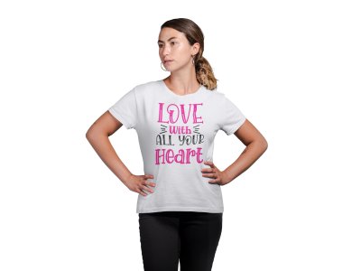 Love with All Your Heart -White- Printed T-Shirts for valentine