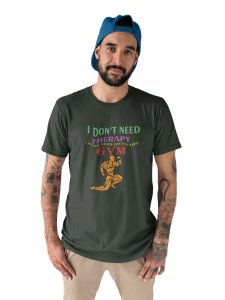 I Don't Need Therapy, Men Posing, Gym Blended Tshirt - Foremost Gifting Material for Your Friends and Close Ones