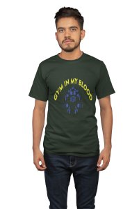 Gym in my Blood Round Neck Gym Tshirt - Foremost Gifting Material for Your Friends and Close Ones