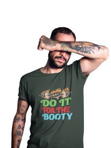 Do It For The Booty, Round Neck Gym Tshirt - Foremost Gifting Material for Your Friends and Close Ones
