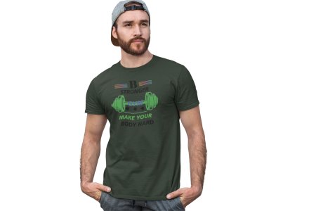 Be Stronger, Make Your Body Hard, (BG Green and Black), Round Neck Gym Tshirt - Foremost Gifting Material for Your Friends and Close Ones