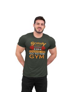 Sorry I Can't, Round Neck Gym Tshirt - Foremost Gifting Material for Your Friends and Close Ones