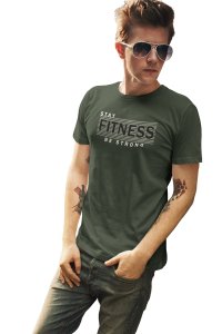 Stay Fitness, Be Strong, Round Neck Gym Tshirt - Foremost Gifting Material for Your Friends and Close Ones