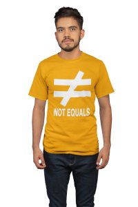 Not Equals (Yellow T) -Tshirts for Maths Lovers - Foremost Gifting Material for Your Close Ones