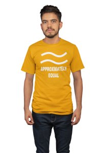 Approximately Equal (BG White)(Yellow T) -Tshirts for Maths Lovers - Foremost Gifting Material for Your Close Ones
