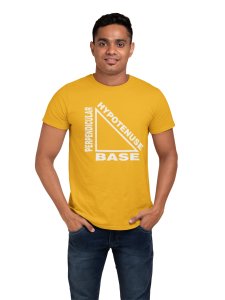 Hypothenues, Base, perpendicular (Yellow T) -Tshirts for Maths Lovers - Foremost Gifting Material for Your Close Ones