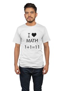1+1=11 (White T) -Tshirts for Maths Lovers - Foremost Gifting Material for Your Friends and Close Ones
