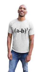 (a -b)2 (White T) -Tshirts for Maths Lovers - Foremost Gifting Material for Your Friends and Close Ones