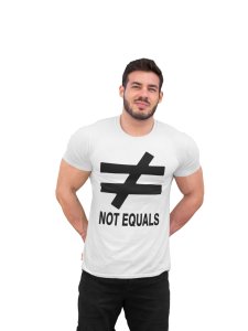 Not Equals (White T) -Tshirts for Maths Lovers - Foremost Gifting Material for Your Friends and Close Ones
